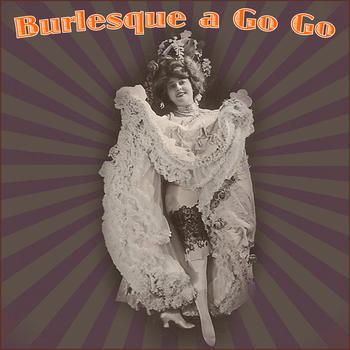 Various Artists - Burlesque A Go Go