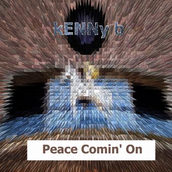 Kenny B - Peace Comin' On