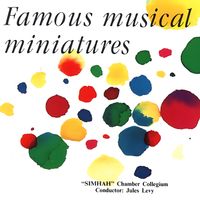 Simhah Chamber Collegium - Famous Musical Miniatures, Vol. 1