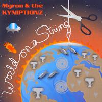 Myron and The Kyniptionz - World on a String