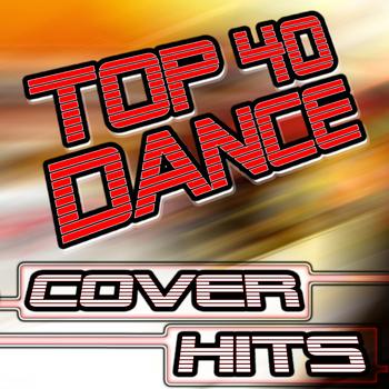 Various Artists - Top 40 Dance Cover Hits - 30 Club, House, Techno & Trance Anthems Remixed