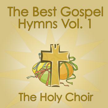The Holy Choir - The Best Gospel Hymns Vol. 1