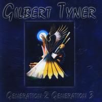 Gilbert Tyner - Generation 2 Generation 3