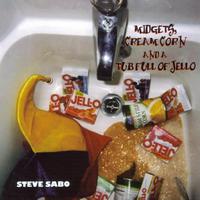Steve Sabo - Midgets, Creamcorn and a Tubfull of Jello (Explicit)