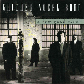 Gaither Vocal Band - A Few Good Men