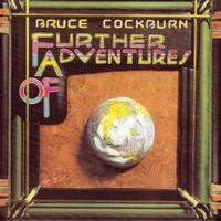 Bruce Cockburn - Further Adventures Of (Deluxe Edition)