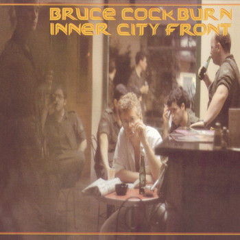 Bruce Cockburn - Inner City Front (Deluxe Edition)
