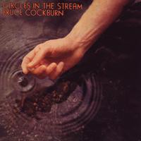 Bruce Cockburn - Circles In The Stream (Deluxe Edition)