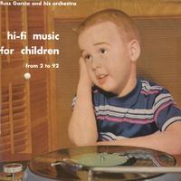 Russ Garcia - Hi-Fi Music For Children: From 2 to 92 (Remastered)