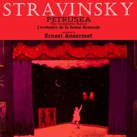 L'Orchestre de la Suisse Romande conducted by Ernest Ansermet - Stravinski: Petruska - The Complete Ballet "Original Edition" (Remastered)