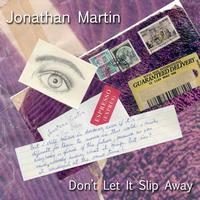 Jonathan Martin - Don't Let It Slip Away