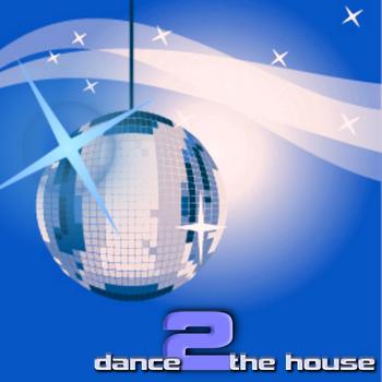 Various Artists - Dance 2 The House