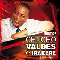 Chucho Valdés e Irakere - Best Of Chucho Valdés e Irakere El