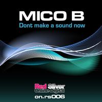 Mico B - Don't Make A Sound Now