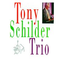 Tony Schilder - Tony Schilder Trio