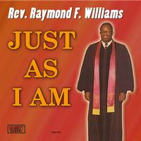 Rev. Raymond F. Williams - Just As I Am