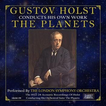 Gustov Holst, The London Symphony Orchestra - Gustov Holst Conducts His Own Work: The Planets
