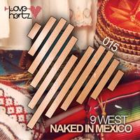 9 West - Naked In Mexico