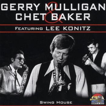Gerry Mulligan, Chet Baker, Lee Konitz - Swing House