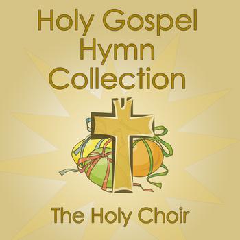 The Holy Choir - Holy Gospel Hymn Collection