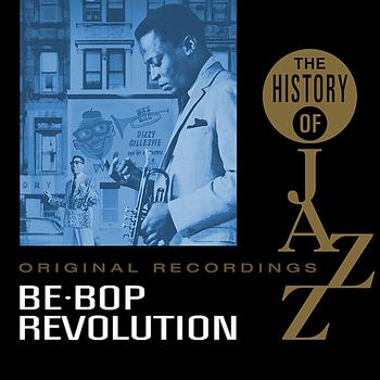 Various Artists - The History Of Jazz: The Be-Bop Revolution
