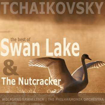 The Philharmonia Orchestra - Tchaikovsky: The Best of Swan Lake and The Nutcracker