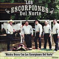Los Escorpiones del Norte - Música Brava Con los Escorpiones del Norte