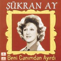 Şükran Ay - Beni Canimdan Ayirdi