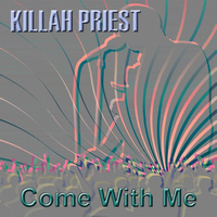 Killah Priest - Come With Me