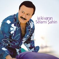 Selami Şahin - İyi ki Varsın