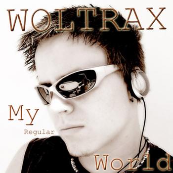 Woltrax - My Regular World