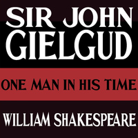 Sir John Gielgud - One Man in His Time