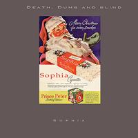 Sophia - Death, Dumb and Blind