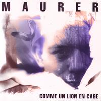 Maurer - Comme Un Lion En Cage