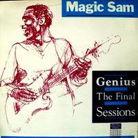 Magic Sam - Genius - The Final Sessions