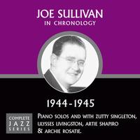 Joe Sullivan - Complete Jazz Series 1944 - 1945