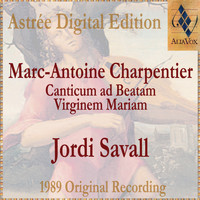 Jordi Savall - Marc-Antoine Charpentier: Canticum Ad Beatam Virginem Mariam