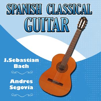Andres Segovia - Spanish Classical Juan Sebastian Bach Guitar