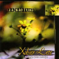 Xabier Lete - "Lazkao Txiki" Berrehun Urtez Bertsotan