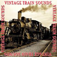 Train Sounds - Vintage Train Sounds