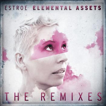 Estroe - Elemental Assets The Remixes