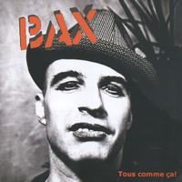 Bax - Tous Comme Ça