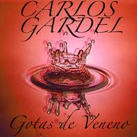 Carlos Gardel - Gotas De Veneno