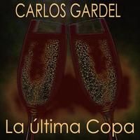 Carlos Gardel - La Última Copa