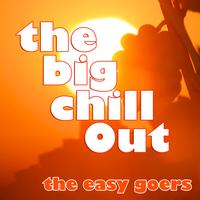 The Easy Goers - The Big Chill Out