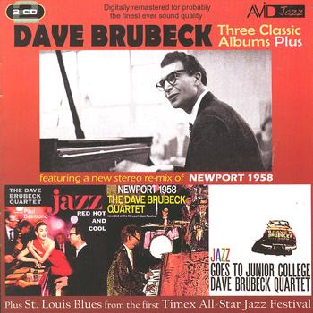 Dave Brubeck - Three Classic Albums Plus (Jazz Red Hot & Cool / Newport 1958 / Jazz Goes To Junior College) (Digitally Remastered)