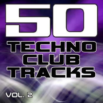 Various Artists - 50 Techno Club Tracks Vol. 2 - Best of Techno, Electro House, Trance & Hands Up