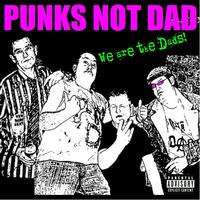 Punks Not Dad - We Are The Dads