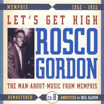 Rosco Gordon - Let's Get High (B)