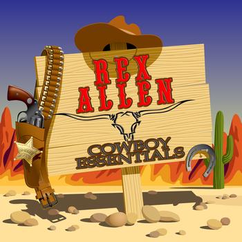 Rex Allen - Cowboy Essentials